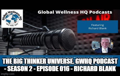 The Big Thinker Universe. GWHQ Podcast Season 2 Episode 016 Richard Blank