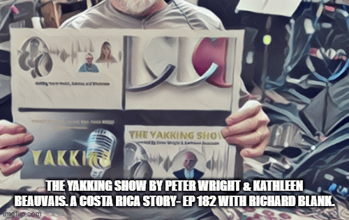 The-Yakking-Show-by-Peter-Wright-and-Kathleen-Beauvais.-A-Costa-Rica-telesales-story--EP-182-with-Richard-Blank..gif